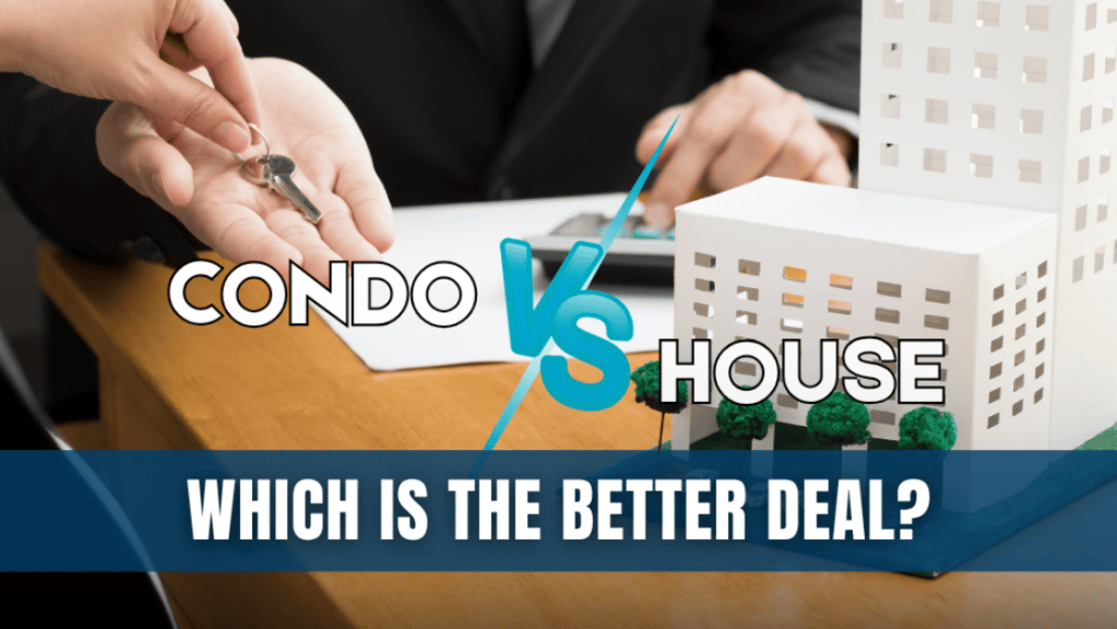 Condo vs House Which is the Better Deal?