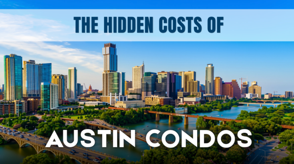 The HIdden Costs of Austin Condos